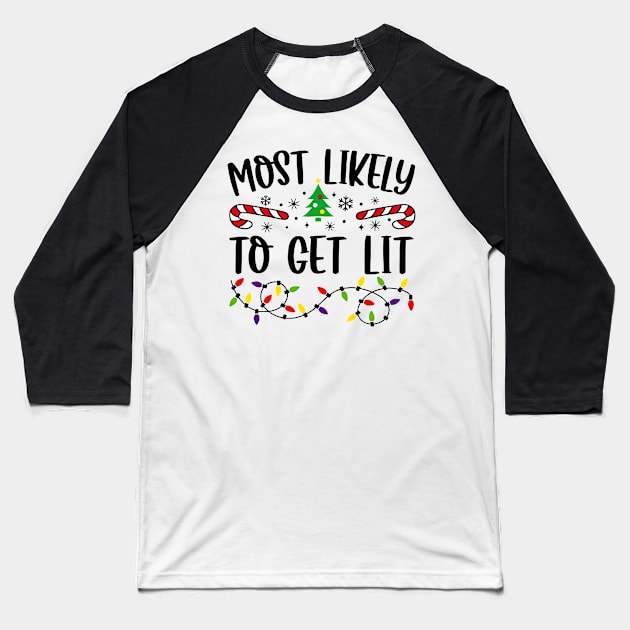 Most Likely To Get Lit Funny Christmas Baseball T-Shirt by Mhoon 